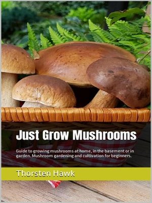 cover image of Just Grow Mushrooms